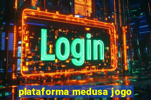 plataforma medusa jogo